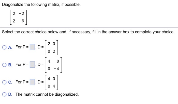 Diagonalize the following matrix if possible